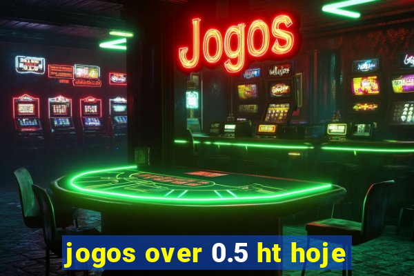 jogos over 0.5 ht hoje